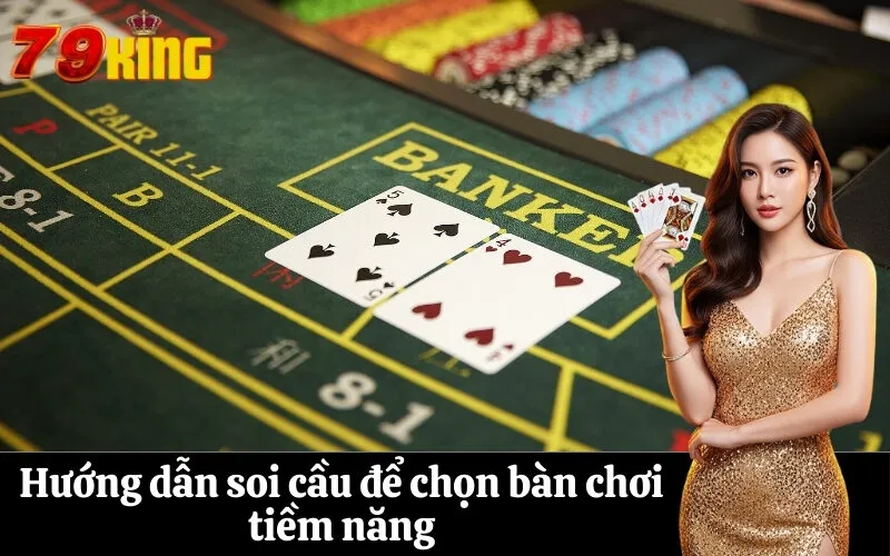 Hướng dẫn soi cầu để chọn bàn chơi tiềm năng